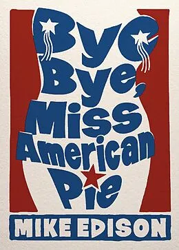 E-Book (epub) Bye Bye, Miss American Pie von Mike Edison