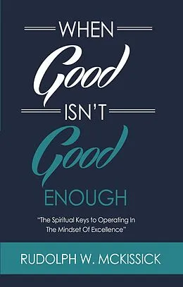 E-Book (epub) When Good Isn't Good Enough von Rudolph McKissick