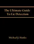 E-Book (epub) Ultimate Guide To Lie Detection von Michael J. Hanks