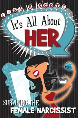 E-Book (epub) It's All About Her: Surviving The Female Narcissist von Lisa Scott