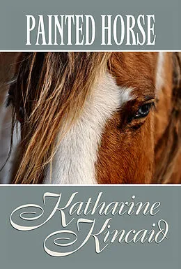 E-Book (epub) Painted Horse von Katharine Kincaid