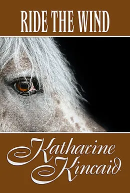 E-Book (epub) Ride The Wind von Katharine Kincaid