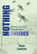 E-Book (epub) Nothing Vanishes, Memoir of a Life Transformed von Karen Lauritzen