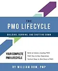 E-Book (epub) The PMO Lifecycle - Building, Running and Shutting Down von William Dow