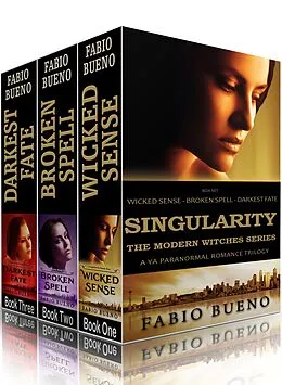 E-Book (epub) Box Set: Singularity - The Modern Witches Series: Books 1-3 (Wicked Sense, Broken Spell, Darkest Fate): A YA Paranormal Romance Trilogy von Fabio Bueno