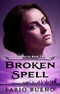 E-Book (epub) Broken Spell (Singularity - The Modern Witches, #2) von Fabio Bueno
