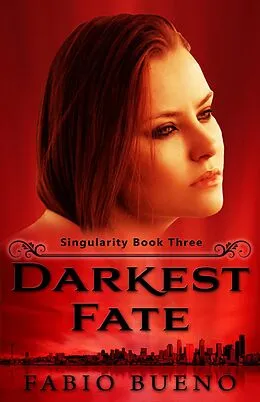 E-Book (epub) Darkest Fate (Singularity - The Modern Witches, #3) von Fabio Bueno
