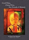 E-Book (epub) Good Films, Cheap Wine, Few Friends von Juan Luis Bunuel