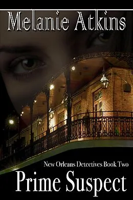 E-Book (epub) Prime Suspect (New Orleans Detectives, #2) von Melanie Atkins