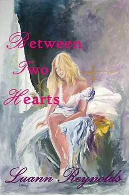 E-Book (epub) Between Two Hearts (Book II in the series Let The Wildflowers Bloom) von Luann Reynolds