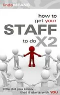 E-Book (epub) How to Get Your Staff to do X2 von Linda Means