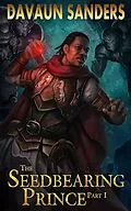 E-Book (epub) The Seedbearing Prince: Part I von Davaun Sanders