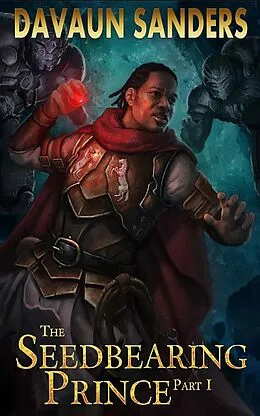 E-Book (epub) The Seedbearing Prince: Part I von Davaun Sanders