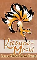 E-Book (epub) Kitsune-Mochi von Laura Vanarendonk Baugh