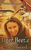E-Book (epub) Tiger Beetle at Kendallwood (Norma Jean Lutz Classic Collection, #2) von Norma Jean Lutz