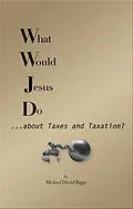 E-Book (epub) What Would Jesus Do... about Taxes and Taxation? von Michael David Riggs