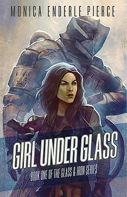 E-Book (epub) Girl Under Glass von Monica Enderle Pierce