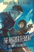 E-Book (epub) The Mother Element (Glass and Iron, #2) von Monica Enderle Pierce