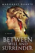 E-Book (epub) Between Will and Surrender von Margaret Duarte