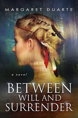 E-Book (epub) Between Will and Surrender von Margaret Duarte