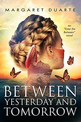 E-Book (epub) Between Yesterday and Tomorrow von Margaret Duarte