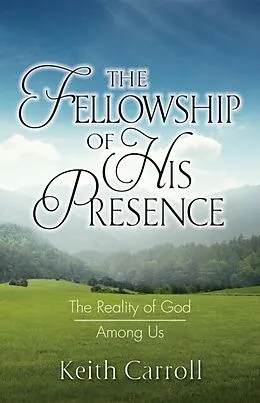 E-Book (epub) The Fellowship of His Presence von Keith Carroll