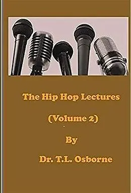 E-Book (epub) The Hip Hop Lectures (Volume 2) von T. L. Osborne