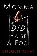 E-Book (epub) Momma DID Raise A Fool von Bridgett Renay