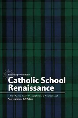 E-Book (epub) Catholic School Renaissance: A Wise Giver's Guide to Strengthening a National Asset von Andy Smarick