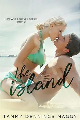E-Book (epub) The Island (Now and Forever, #2) von Tammy Dennings Maggy