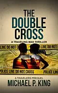 E-Book (epub) The Double Cross (The Travelers, #0) von Michael P. King