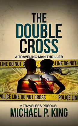 E-Book (epub) The Double Cross (The Travelers, #0) von Michael P. King