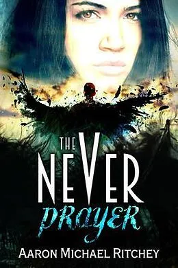 E-Book (epub) The Never Prayer von Aaron Michael Ritchey