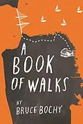 E-Book (epub) A Book of Walks von Bruce Bochy