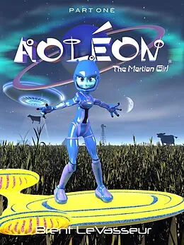 E-Book (epub) Aoleon The Martian Girl: Part 1 First Contact (Middle Grade Science Fiction Fantasy Adventure Graphic Novel Chapter Book for Kids and Parents) von Brent Levasseur