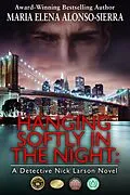 E-Book (epub) Hanging Softly in the Night: A Detective Nick Larson Novel von Maria Elena Alonso Sierra