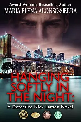 E-Book (epub) Hanging Softly in the Night: A Detective Nick Larson Novel von Maria Elena Alonso Sierra