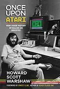 E-Book (epub) Once Upon Atari: How I made history by killing an industry von Howard Scott Warshaw