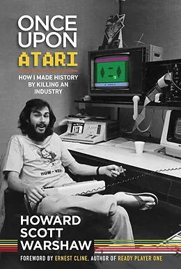 E-Book (epub) Once Upon Atari: How I made history by killing an industry von Howard Scott Warshaw