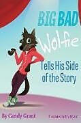 Kartonierter Einband Big Bad Wolfie Tells His Side of the Story von Candy Grant