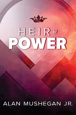 E-Book (epub) Heir of Power von Alan Mushegan Jr.