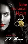 E-Book (epub) Some Enchanted NOIR von T. T. Thomas