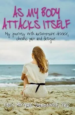 E-Book (epub) As my body attacks itself von Kelly Morgan Dempewolf