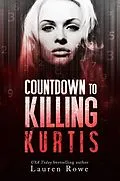 E-Book (epub) Countdown to Killing Kurtis von Lauren Rowe