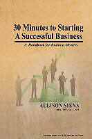 Kartonierter Einband 30 Minutes to Starting A Successful Business von Allison Siena