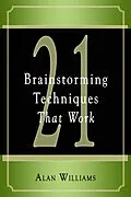 E-Book (epub) 21 Brainstorming Techniques That Work von Alan Williams