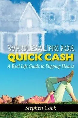 E-Book (epub) WHOLESALING FOR QUICK CASH von Stephen Cook