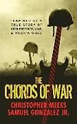 Fester Einband The Chords of War: A Novel Inspired by a True Story of Adolescence, War, and Rock 'n' Roll von Christopher Nelson Meeks, Samuel Gonzalez