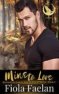E-Book (epub) Mine to Love (Quicksilver Garou: Lost & Found Mates Book 1) von Fiola Faelan