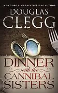 E-Book (epub) Dinner with the Cannibal Sisters von Douglas Clegg